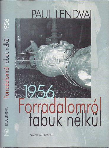 Paul Lendvai - Forradalomr�l tabuk n�lk�l 1956