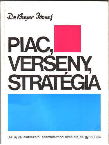 Dr. Bayer J�zsef - Piac, verseny, strat�gia
