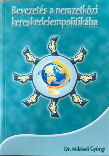Dr. Miklósdi György - Bevezetés a nemzetközi kereskedelempolitikába