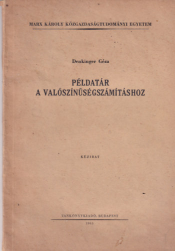 Denkinger Géza - Példatár a valószínűségszámításhoz-Marx Károly közgazdasági egyetem
