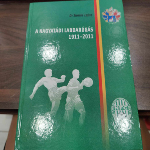 dr. Tam�s Lajos - A nagyat�di labdar�g�s 1911-2011