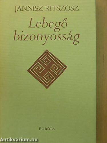 Jannisz Ritszosz - Lebegő bizonyosság VÁLOGATOTT VERSEK