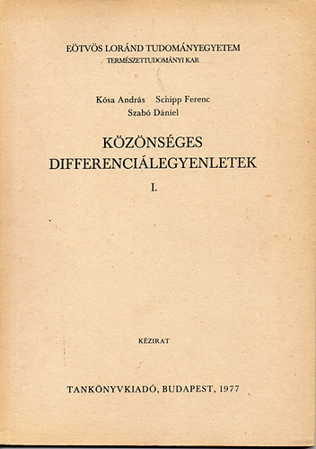 K�sa Andr�s; Schipp Ferenc; Szab� D�niel - K�z�ns�ges differenci�legyenletek I.