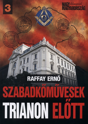 Raffay Ernő - Szabadkőművesek Trianon előtt