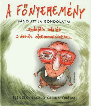 Reviczky Béla (szerk.) - A főnyeremény - Bánó Attila gondolatai