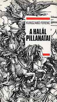 Kunszabó Ferenc - A halál pillanatai