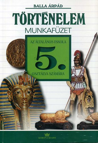 Balla �rp�d - T�rt�nelem 5. munkaf�zet