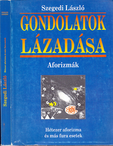 Szegedi Lszl - Gondolatok lzadsa - Aforizmk (Htezer aforizma s ms fura esetek)