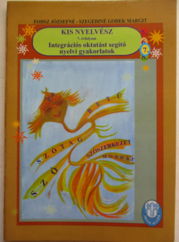 Fohsz Józsefné - Kis nyelvész - Integrációs oktatást segítő nyelvi gyakorlatok 7. osztály