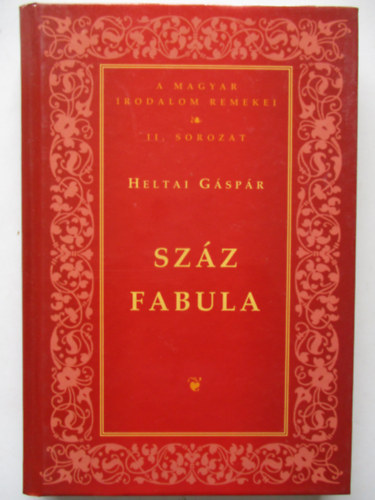 Heltai Gspr - Szz fabula - Magyar irodalom remekei (II.sorozat)