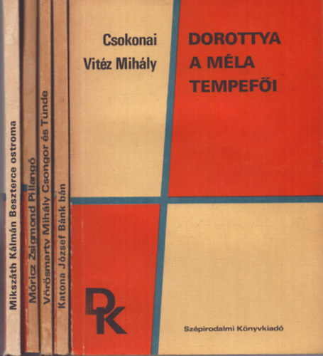 Katona J�zsef, V�r�smarty Mih�ly, M�ricz Zsigmond, Miksz�th K�lm�n Csokonai Vit�z Mih�ly - 5 db a Di�kk�nyvt�r sorozatb�l: Dorottya, A m�la tempef�i - B�nk B�n - Csongor �s T�nde - Pillang� - Beszterce ostroma