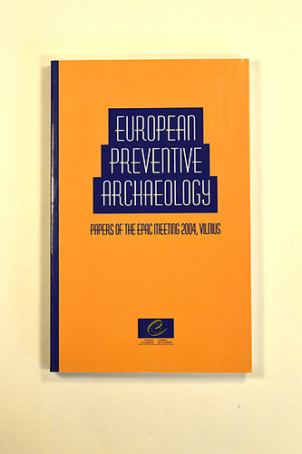 Katalin Bozóki-Ernyey - European Preventive Archeology. Papers of the EPAC Meeting,Vilnius 2004.illusztrált.
