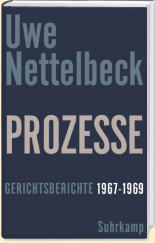 Uwe Nettelbeck - Prozesse: Gerichtsberichte 1967-1969 ("Perek: Brsgi jelentsek 1967-1969" nmet nyelven)