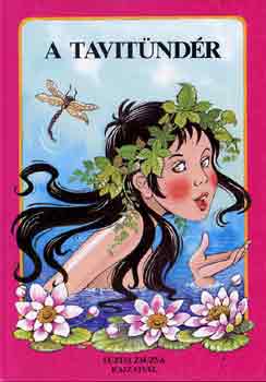 F�zesi Zsuzsa  Grimm-Perrault-Hauff (illusztr�lta) - A tavit�nd�r �s m�s mes�k - F�zesi Zsuzsa rajzaival (Az aranyl�ncon f�gg� kast�ly / A gy�m�ntot sz�l� le�ny / Az arasznyi emberk�k / Holl�kir�lyl�ny / A kis Mukk T�rt�nete / A tavit�nd�r)