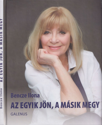 Bencze Ilona - Az egyik jn, a msik megy