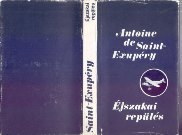 Antoine de Saint-Exupry - jszakai repls - Ngy regny (A dli futrgp / jszakai repls / Az ember fldje / A hadirepl)