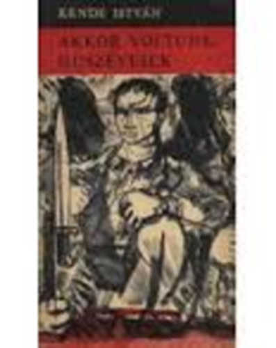 Kende Istv�n - Akkor voltunk h�sz�vesek