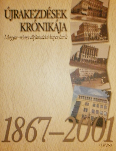 1867-2001 - jrakezdsek krnikja (magyar-nmet diplomciai kapcsolat)