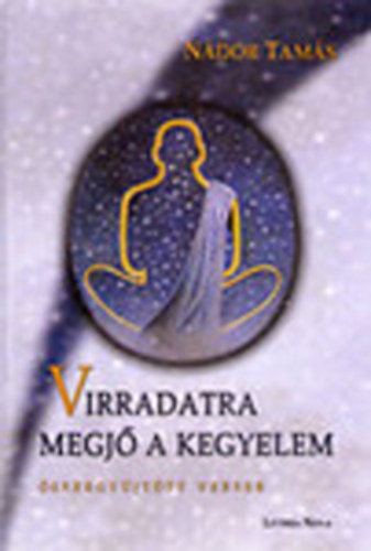 Nádor Tamás - Virradatra megjő a kegyelem - Összegyűjtött versek (dedikált)
