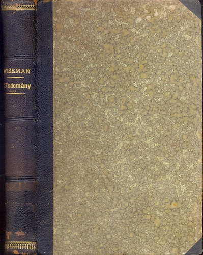 Wiseman Mikl�s - A tudom�ny �sszhangz�sban a kinyilatkoztat�ssal