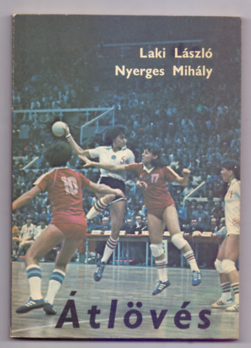 Laki Lszl - Nyerges Mihly - tlvs (Esettanulmny a kzilabda-bajnoksg els osztlyrl -1981)