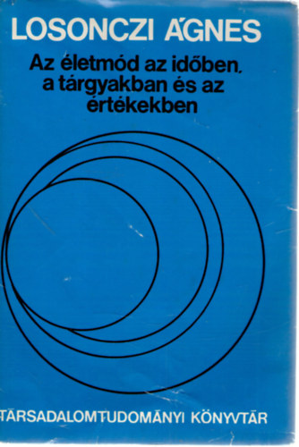 Losonczi gnes - Az letmd az idben, a trgyakban s az rtkekben