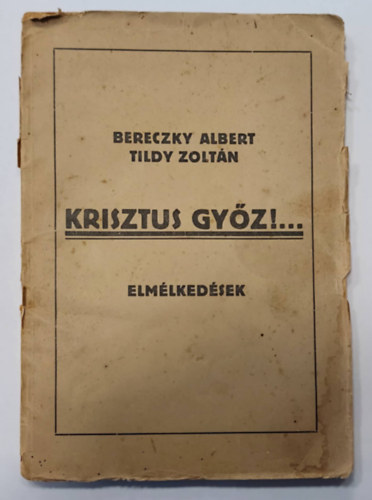 Tildy Zolt�n Bereczky Albert - Krisztus gy�z!.. Elm�lked�sek (1922)