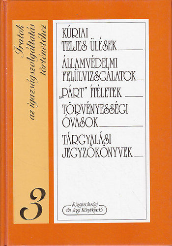 K�zgazdas�gi �s Jogi Kiad� - Iratok az igazs�gszolg�ltat�s t�rt�net�hez 3.