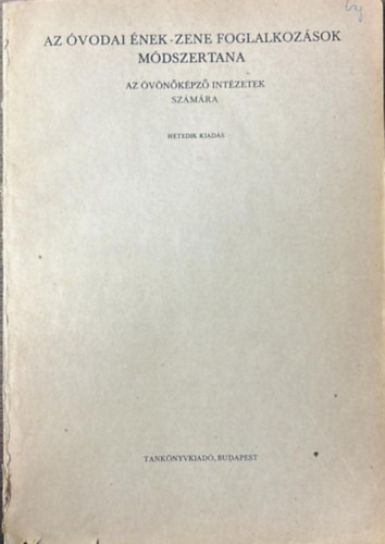 Az �vodai �nek-zene foglalkoz�sok m�dszertana - az �v�n�k�pz� int�zetek sz�m�ra