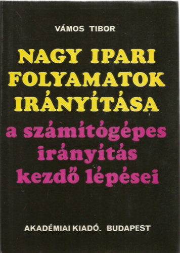 Nagy ipari folyamatok ir�ny�t�sa - A sz�m�t�g�pes ir�ny�t�s kezd� l�p�sei