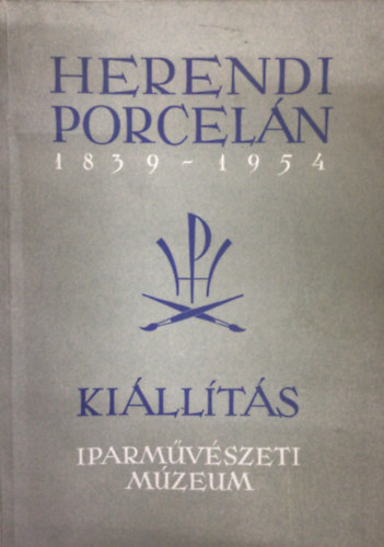 nincs megadva - Herendi porcelán 1839-1954 (kiállítás Iparművészeti Múzeum)