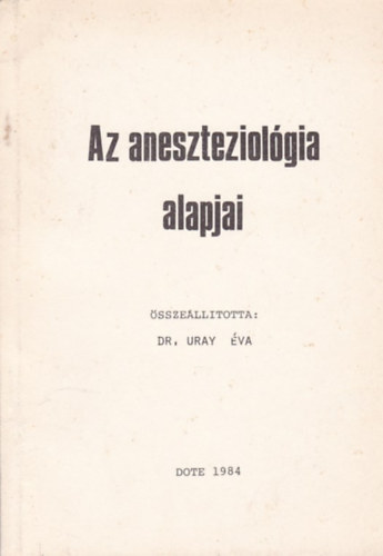Dr. Uray Éva - Az aneszteziológia alapjai