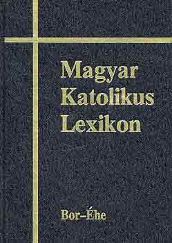 Dr. Dis Istvn  (szerk.) - Magyar katolikus lexikon II. Bor-he