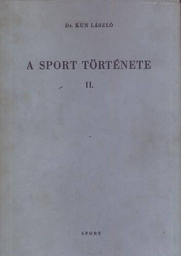 Kun Lszl Dr. - A sport trtnete II.