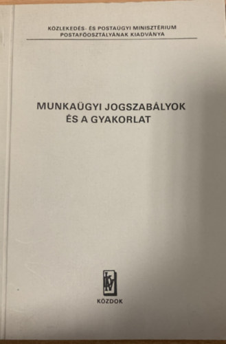 Dr. Kendin Dr. Gogolyk gnes, Dr. Kurucz Klra Berta Gyula - Munkagyi jogszablyok s a gyakorlat