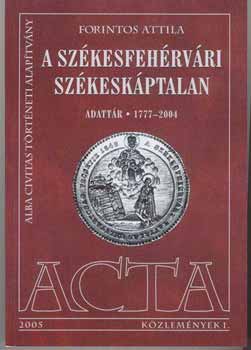 Forintos Attila - A sz�kesfeh�rv�ri sz�kesk�ptalan. Adatt�r 1777-2004