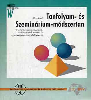 J�rg Knoll - Tanfolyam- �s szemin�rium-m�dszertan (Gyakorl�k�nyv tanfolyamok, szemin�riumok, munka- �s besz�lget�csoportok alak�t�s�hoz)