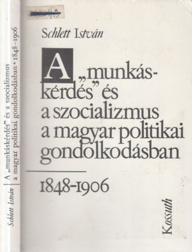 Schlett Istvn - A "munkskrds" s a szocializmus a magyar politikai gondolkodsban (Adalkok a politikai ideolgik jelentsvltozshoz)