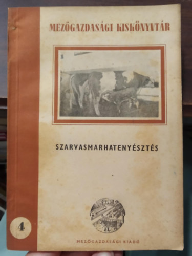 dr. Ker�k J�zsef - Szarvasmarhateny�szt�s - Mez�gazdas�gi Kisk�nyvt�r 4.