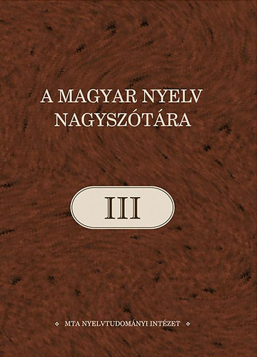 Ittzés Nóra  (szerk.) - A magyar nyelv nagyszótára III. - B-bes