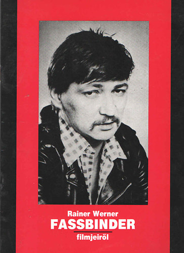 Rainer Werner Fassbinder - Reiner Werner Fassbinder filmjeir�l