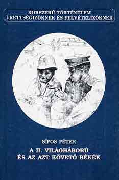 S�pos P�ter - A II. vil�gh�bor� �s az azt k�vet� b�k�k