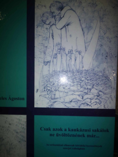 K�teles �goston - Csak azok a kauk�zusi sak�lok ne �v�lt�zn�nek m�r...