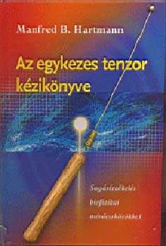 Manfred B. Hartmann - Az egykezes tenzor k�zik�nyve - Sug�r�rz�kel�s biofizikai...