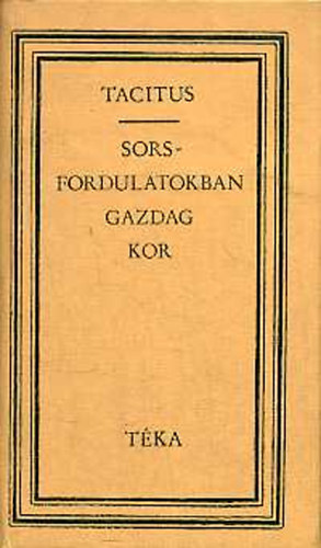 Benk� Samu, De�k Tam�s, Szab� Attila - Tacitus: Sorsfordulatokban gazdag kor (t�ka)
