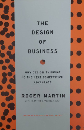 Roger Martin - The Desing of Buseiness (Az zlet tervezse - angol nyelv)