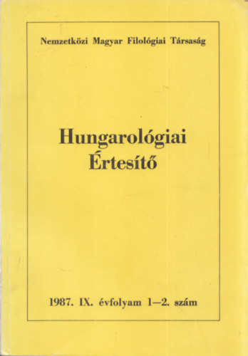 Jankovics József (Szerk.) - Hungarológiai Értesítő 1987. IX. évfolyam 1-2. szám (egy kötetben)