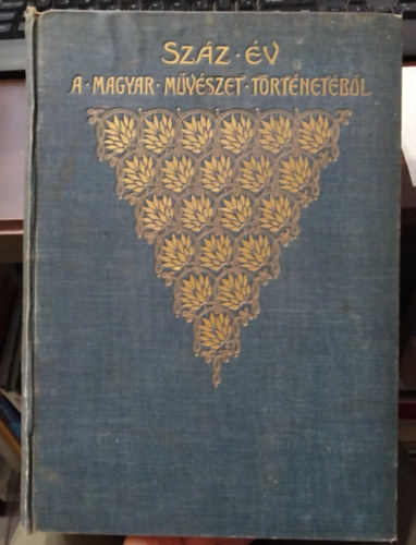 Szana Tams - Szz v a magyar mvszet trtnetbl 1800-1900 - Festszet, szobrszat