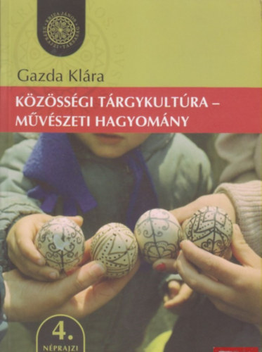 Gazda Klára - Közösségi tárgykultúra - művészeti hagyomány