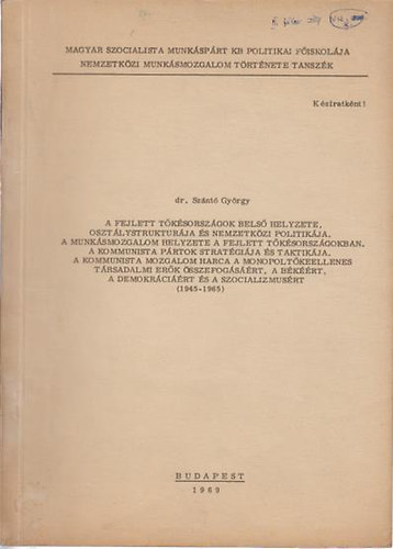 Dr. Sznt Gyrgy - A fejlett tksorszgok bels helyzete, osztlystrukturja s nemzetkzi politikja.......